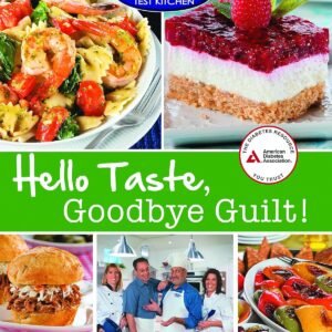 Mr. Food Test Kitchen's Hello Taste, Goodbye Guilt!: Over 15...