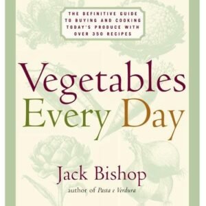 Vegetables Every Day: The Definitive Guide to Buying and Coo...