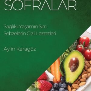 Vegan Sofralar: Sağlıklı Yaşamın Sırrı, Sebzelerin Gizli Lez...