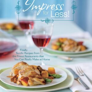 Impress For Less!: (Finally...terrific recipes from the fine...