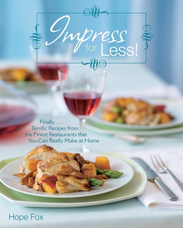 Impress For Less!: (Finally...terrific recipes from the fine...