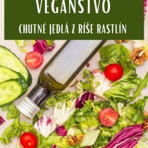 Veganstvo: Chutné Jedlá z Ríse Rastlín (Slovak Edition)