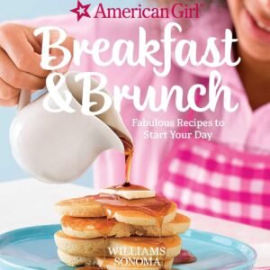 American Girl: Breakfast & Brunch: Fabulous Recipes to Start...