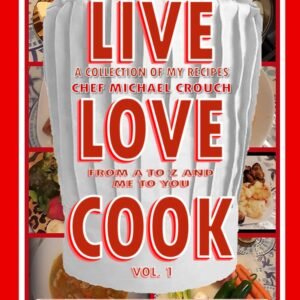 LIVE LOVE COOK: VOL. 1 (LIVE LOVE COOK - A COLLECTION OF MY ...