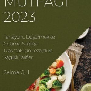 Dash Diyet Mutfağı 2023: Tansiyonu Düşürmek ve Optimal Sağlı...