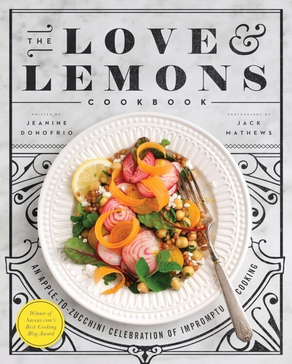 The Love and Lemons Cookbook: An Apple-to-Zucchini Celebrati...