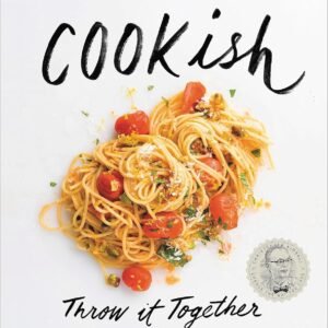 Milk Street: Cookish: Throw It Together: Big Flavors. Simple...