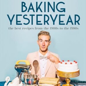 Baking Yesteryear: The Best Recipes from the 1900s to the 19...