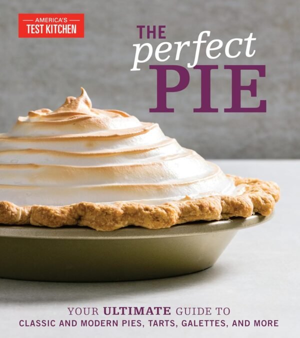 The Perfect Pie: Your Ultimate Guide to Classic and Modern P...