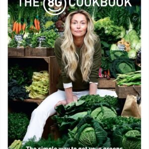 The 8Greens Cookbook: The Simple Way to Get Your Greens