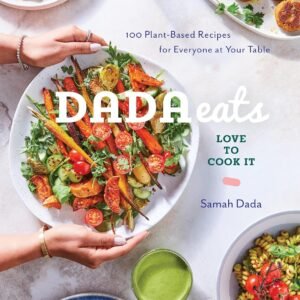 Dada Eats Love to Cook It: 100 Plant-Based Recipes for Every...