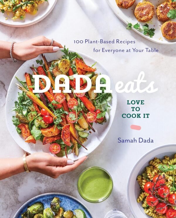 Dada Eats Love to Cook It: 100 Plant-Based Recipes for Every...