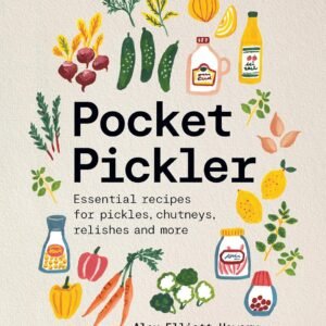 Pocket Pickler: Essential recipes for pickles, chutneys, rel...