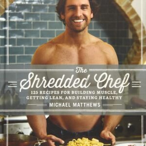 The Shredded Chef: 125 Recipes for Building Muscle, Getting ...